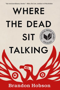 Title: Where the Dead Sit Talking, Author: Brandon Hobson