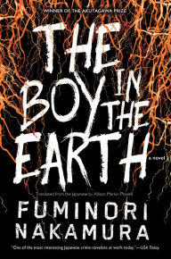 Title: Boy in the Earth (Akutagawa Prize Winner), Author: Fuminori Nakamura