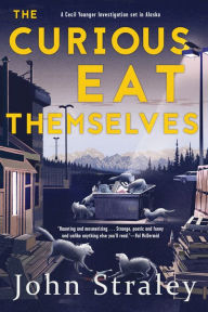 Title: The Curious Eat Themselves (Cecil Younger Series #2), Author: John Straley