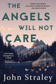 Title: The Angels Will Not Care (Cecil Younger Series #5), Author: John Straley