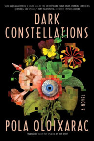 Title: Dark Constellations, Author: Pola Oloixarac