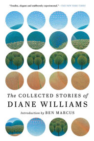 Title: The Collected Stories of Diane Williams, Author: Diane Williams