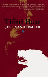 Title: The Third Bear, Author: Jeff VanderMeer