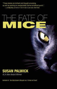 Title: The Fate of Mice, Author: Susan Palwick