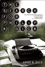 Title: The Search for Philip K. Dick, Author: Anne R. Dick