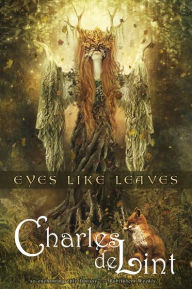 Title: Eyes Like Leaves, Author: Charles de Lint