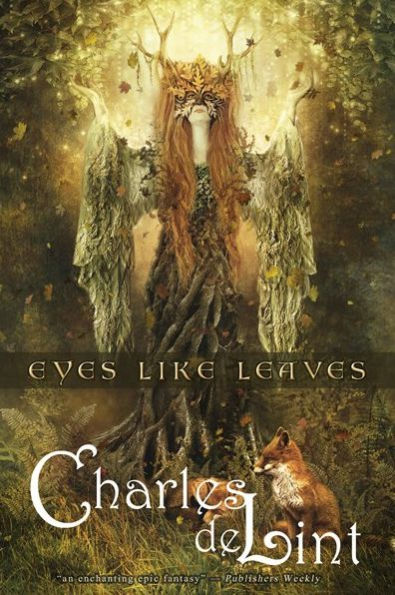 Eyes Like Leaves by Charles de Lint, Paperback | Barnes & Noble®