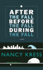 After the Fall, Before the Fall, During the Fall: A Novel