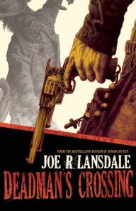 Title: Deadman's Crossing, Author: Joe R. Lansdale