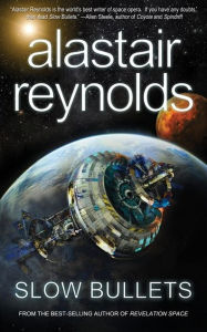 Title: Slow Bullets, Author: Alastair Reynolds