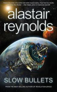 Title: Slow Bullets, Author: Alastair Reynolds