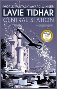 Title: Central Station, Author: Lavie Tidhar