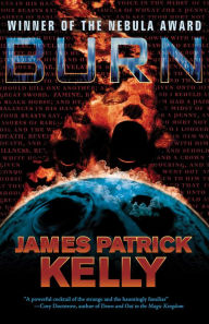 Title: Burn, Author: James Patrick Kelly
