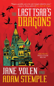Free ebooks download doc The Last Tsar's Dragons by Jane Yolen, Adam Stemple