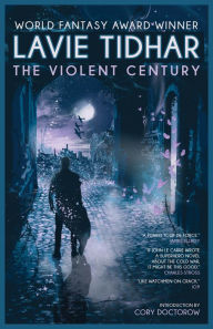 Title: The Violent Century, Author: Lavie Tidhar