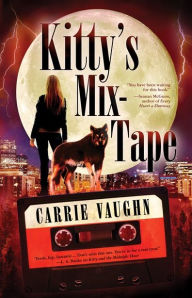 Title: Kitty's Mix-Tape, Author: Carrie Vaughn