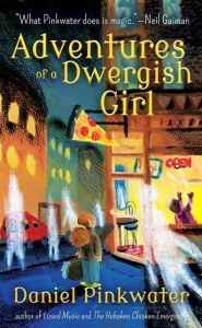 Books download free for android Adventures of a Dwergish Girl by Daniel Pinkwater, Aaron Renier 9781616963378