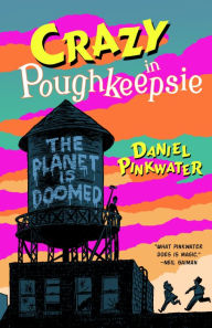 Ebook free download epub Crazy in Poughkeepsie by Daniel Pinkwater, Aaron Renier DJVU in English