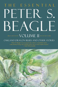 Best audio book download service The Essential Peter S. Beagle, Volume 2: Oakland Dragon Blues and Other Stories 9781616963910 FB2 CHM English version