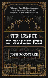 Ebooks downloaden nederlands The Legend of Charlie Fish by Josh Rountree, Josh Rountree in English