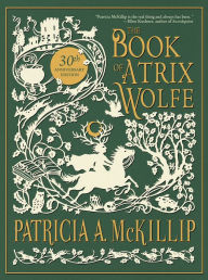 Title: The Book of Atrix Wolfe: 30th Anniversary Special Edition, Author: Patricia A. McKillip