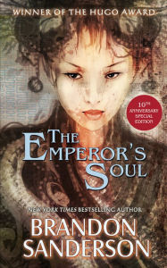 Title: The Emperor's Soul - The 10th Anniversary Special Edition, Author: Brandon Sanderson
