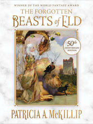 Title: The Forgotten Beasts of Eld: 50th Anniversary Special Edition, Author: Patricia A. McKillip