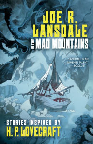 Title: In the Mad Mountains: Stories Inspired by H. P. Lovecraft, Author: Joe Lansdale