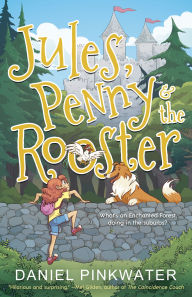 Title: Jules, Penny & The Rooster, Author: Daniel Pinkwater
