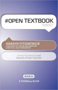 Title: # Open Textbook Tweet Book01: Driving the Awareness and Adoption of Open Textbooks, Author: Sharyn Fitzpatrick