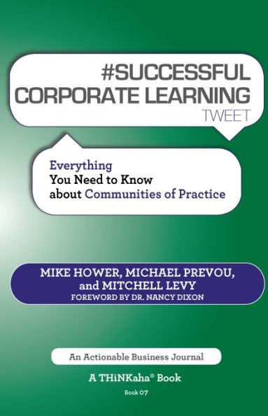 #SUCCESSFUL CORPORATE LEARNING tweet Book07: Everything You Need to Know about Communities of Practice