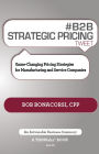 #B2B STRATEGIC PRICING tweet Book01: Game-Changing Pricing Strategies for Manufacturing and Service Companies