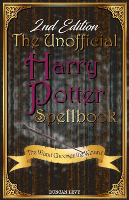 The Unofficial Harry Potter Spellbook 2nd Edition The Wand Chooses The Wizard By Duncan Levy Paperback Barnes Noble