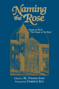 Title: Naming the Rose: Essays on Eco's 'The Name of the Rose', Author: M. Thomas Inge