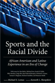 Title: Sports and the Racial Divide: African American and Latino Experience in an Era of Change, Author: Michael E. Lomax