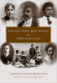 Title: Can Anything Beat White?: A Black Family's Letters, Author: Elisabeth Petry