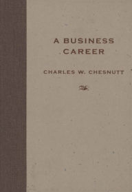 Title: A Business Career, Author: Charles W. Chesnutt