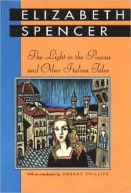 Title: The Light in the Piazza and Other Italian Tales, Author: Elizabeth Spencer