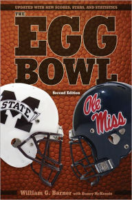 Title: The Egg Bowl: Mississippi State vs. Ole Miss, Second Edition, Author: William G. Barner