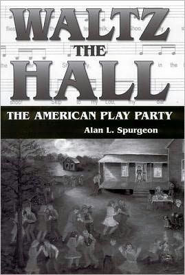 Waltz the Hall: The American Play Party