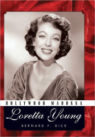 Title: Hollywood Madonna: Loretta Young, Author: Bernard F. Dick