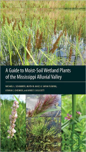 Title: A Guide to Moist-Soil Wetland Plants of the Mississippi Alluvial Valley, Author: Michael L. Schummer