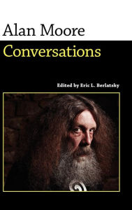 Title: Alan Moore: Conversations, Author: Eric L. Berlatsky