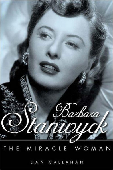 Barbara Stanwyck: The Miracle Woman