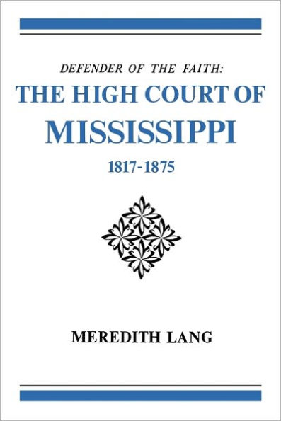 Defender of the Faith: The High Court of Mississippi, 1817-1875