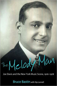 Title: The Melody Man: Joe Davis and the New York Music Scene, 1916-1978, Author: Bruce Bastin