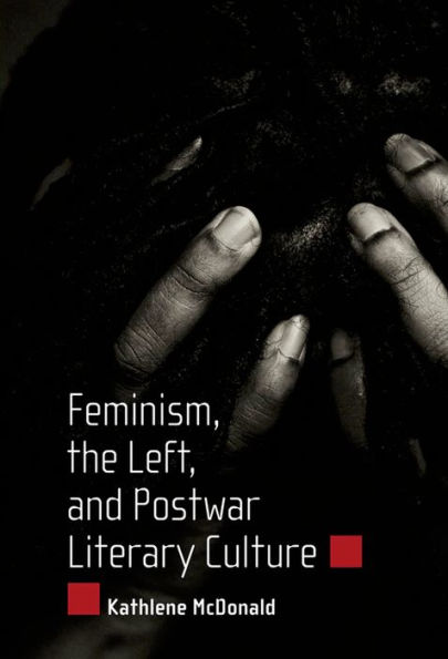 Feminism, the Left, and Postwar Literary Culture