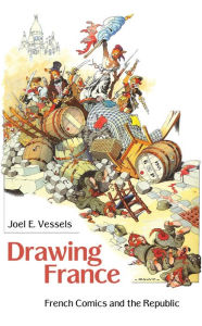 Title: Drawing France: French Comics and the Republic, Author: Joel E. Vessels