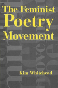 Title: The Feminist Poetry Movement, Author: Kim Whitehead