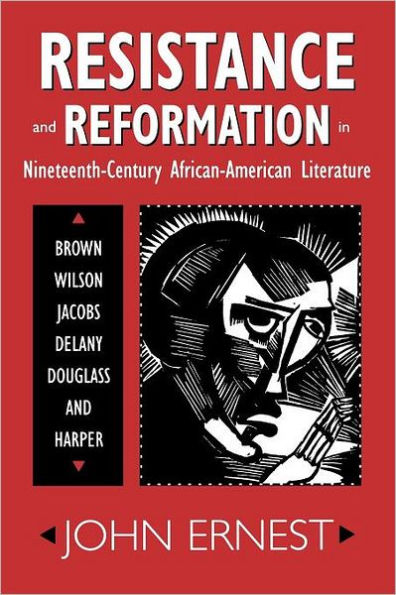 Resistance and Reformation in Nineteenth-Century African-American Literature: Brown, Wilson, Jacobs, Delany, Douglass, and Harper